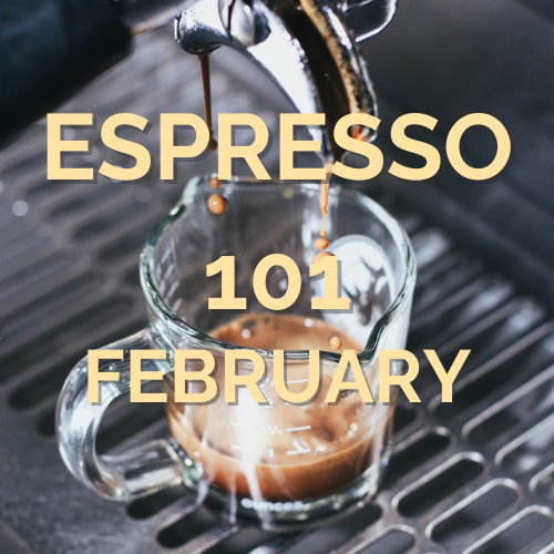 February Espresso 101